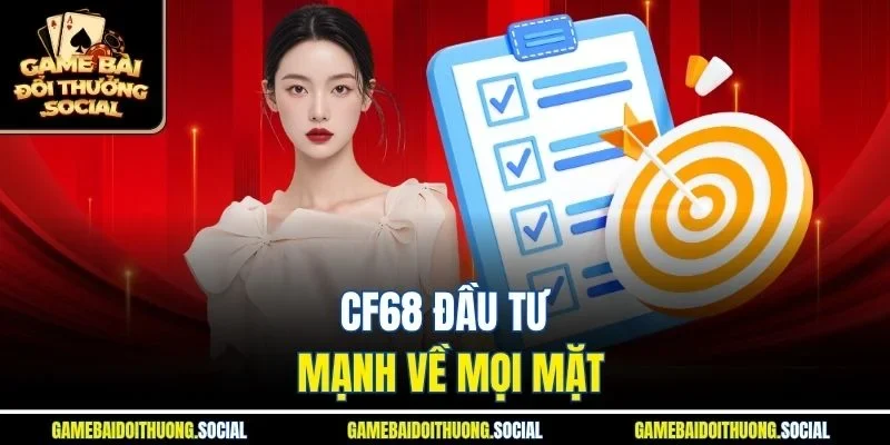 CF68 đầu tư mạnh về mọi mặt