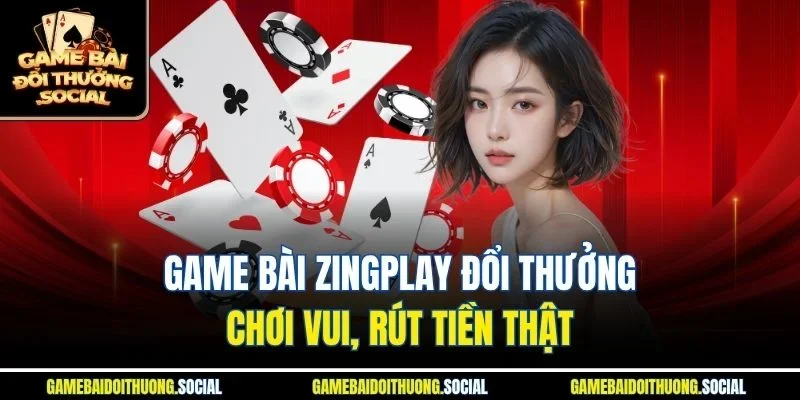 Game bài Zingplay đổi thưởng