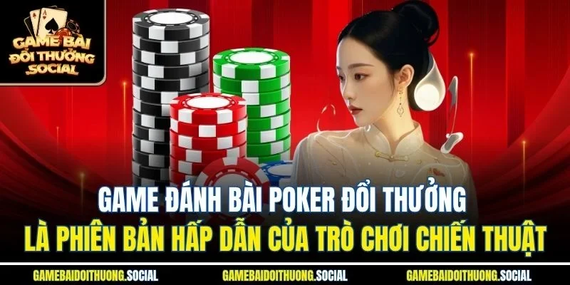 Game đánh bài Poker đổi thưởng